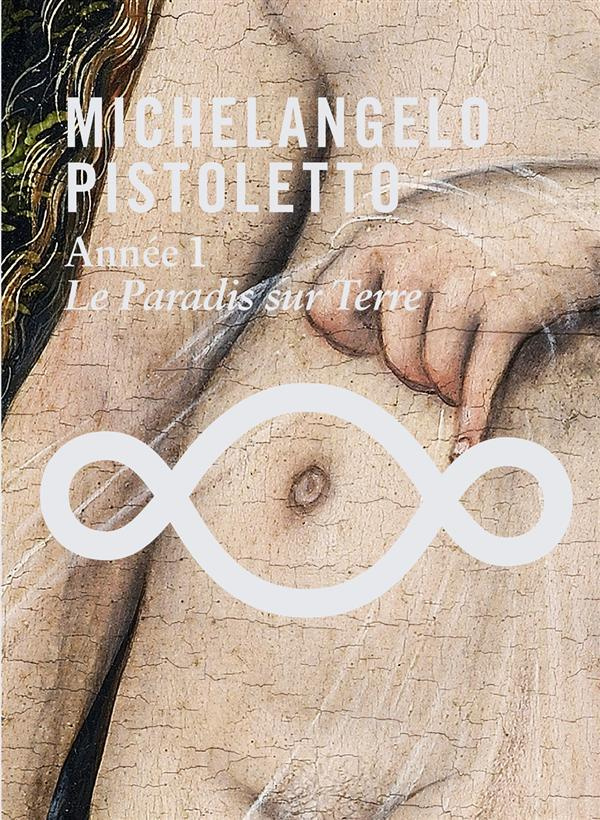 Michelangelo Pistoletto. Année 1, Le paradis sur Terre, avec 1 DVD
