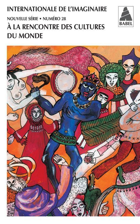 Internationale de l'imaginaire Nouvelle série N° 28 : A la rencontre des cultures du monde