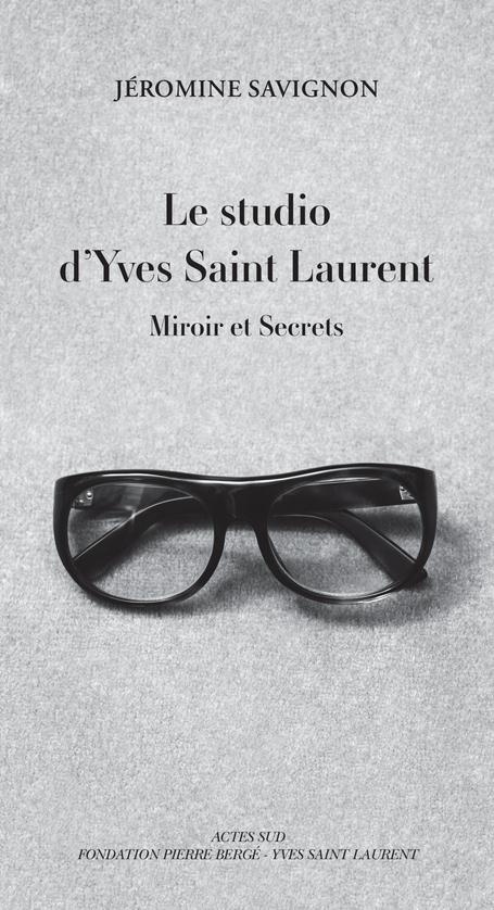 Le studio d'Yves Saint Laurent. Miroir et secrets