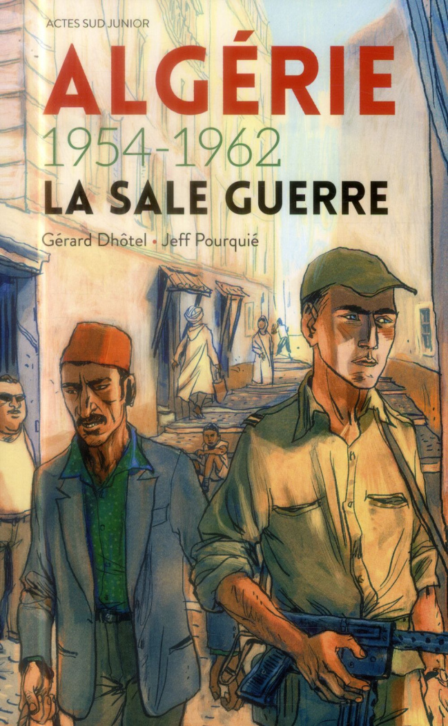 Algérie 1954-1962. La sale guerre