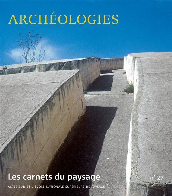 Les carnets du paysage N° 27 : Archéologies