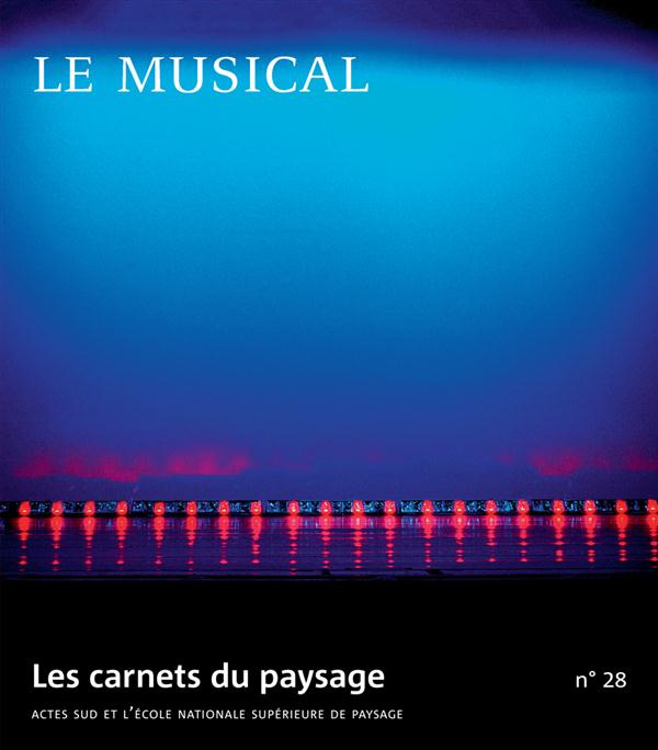 Les carnets du paysage N° 28, automne 2015 : Le musical
