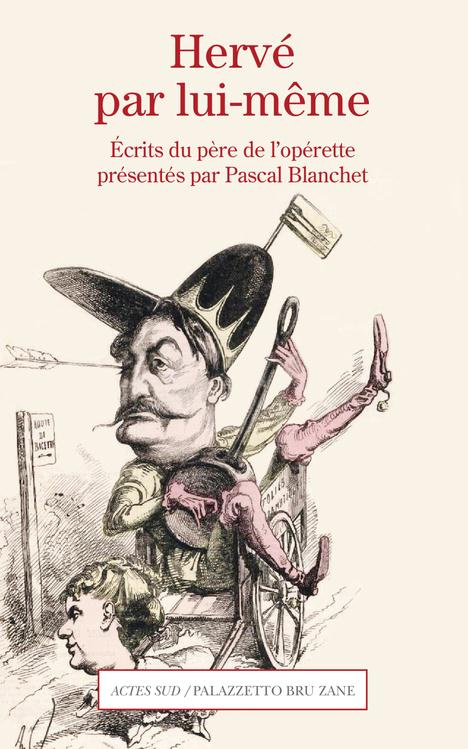 Hervé par lui-même. Lettres et documents du père de l'opérette