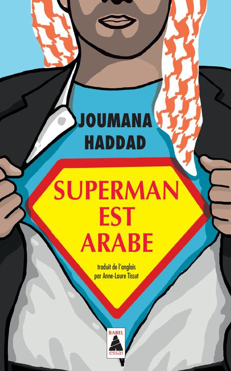Superman est arabe. De Dieu, du mariage, des machos et autres désastreuses inventions