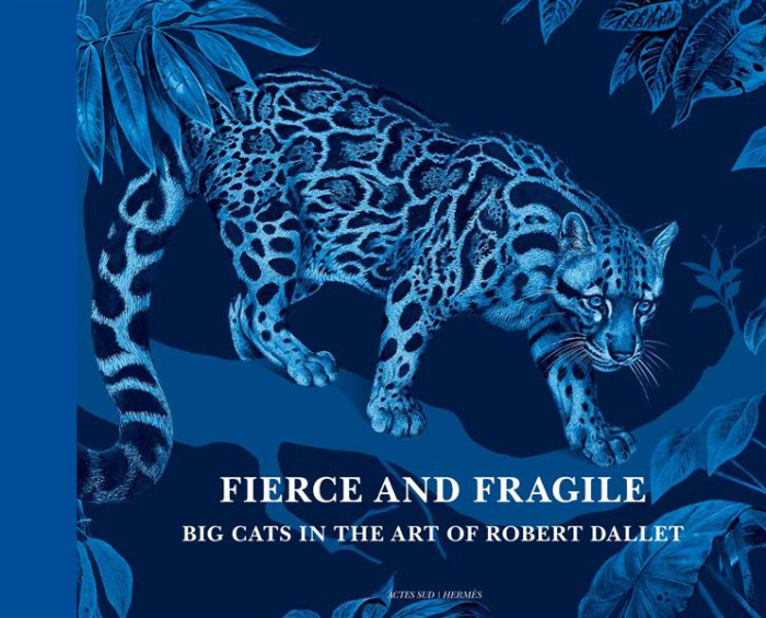 FIERCE AND FRAGILE, BIG CATS IN THE ART OF ROBERT DALLET - ILLUSTRATIONS, COULEUR