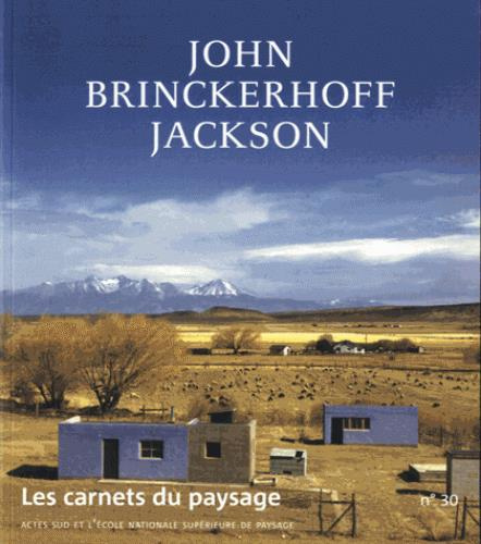 Les carnets du paysage N° 30, automne 2016 : John Brinckerhoff Jackson