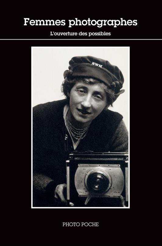 Les femmes photographes. Coffret en 3 volumes : L'ouverture des possibles ; L'envers de l'objectif ;
