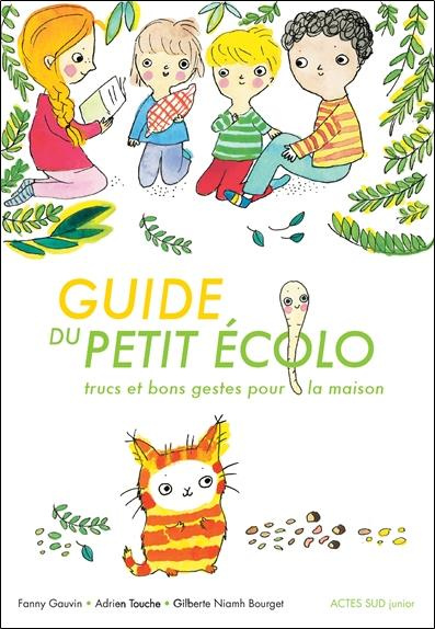 Guide du petit écolo. Trucs et bons gestes pour la maison