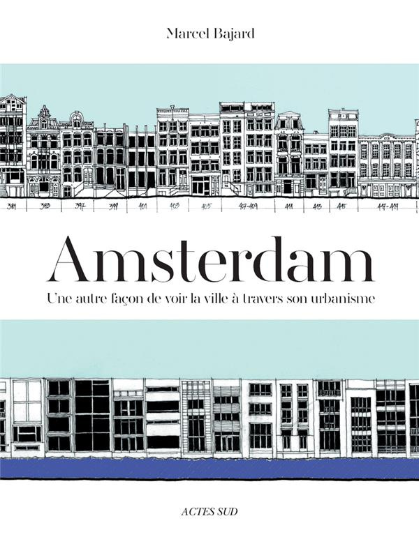 Amsterdam. Une autre façon de voir la ville à travers son urbanisme