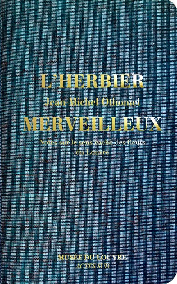 L'Herbier merveilleux. Notes sur le sens caché des fleurs du Louvre