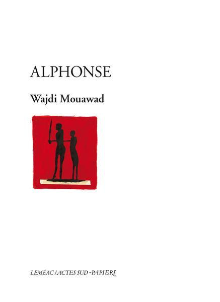 Alphonse. Ou les aventures extraordinaires de Pierre-Paul-René, un enfant doux, monocorde et qui ne