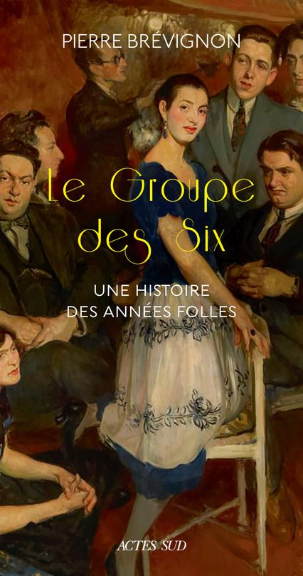 Le groupe des six. Une histoire des années folles