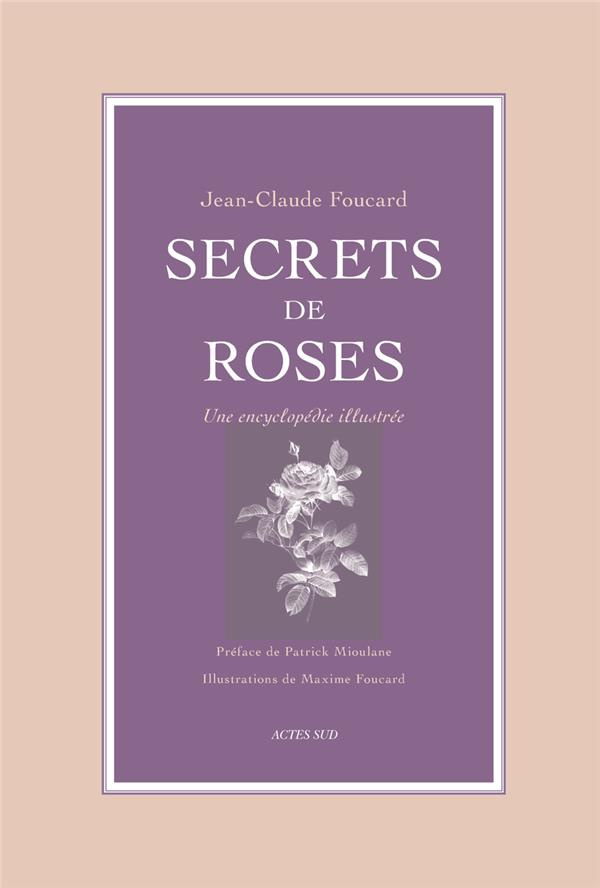 Secrets de roses. Une encyclopédie illustrée
