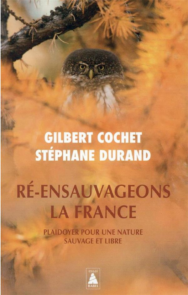 Ré-ensauvageons la France. Plaidoyer pour une nature sauvage et libre
