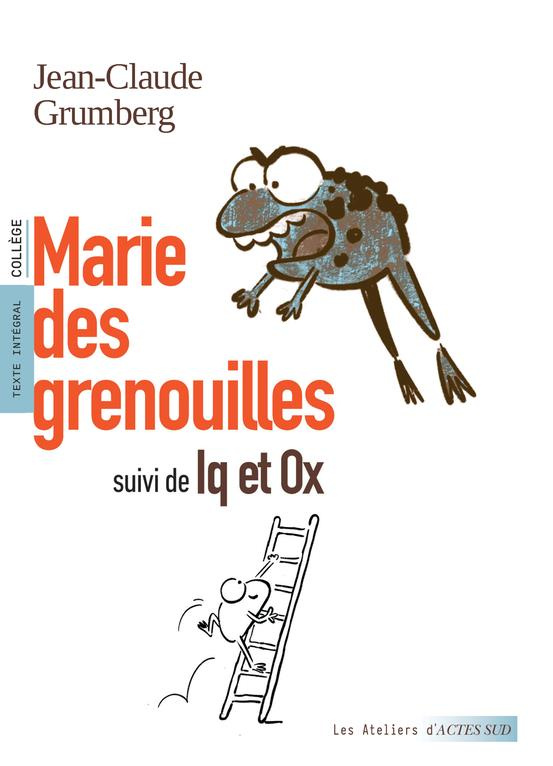 Marie des grenouilles. Suivi de Iq et Ox