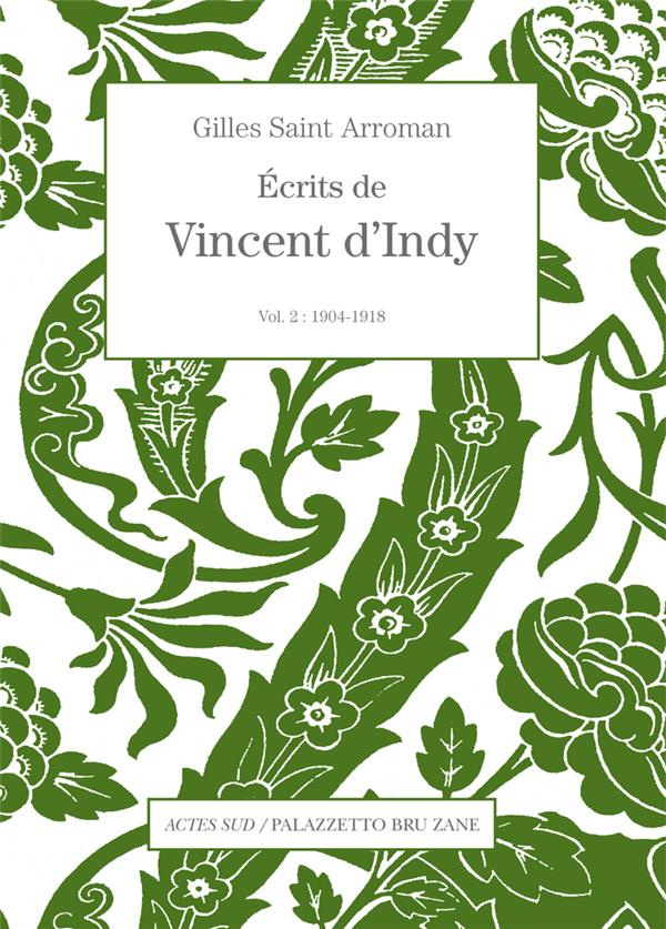 Ecrits de Vincent d'Indy. Volume 2 (1904-1918)