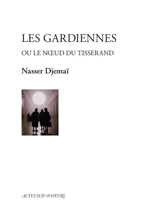 Les Gardiennes. Ou le noeud du tisserand
