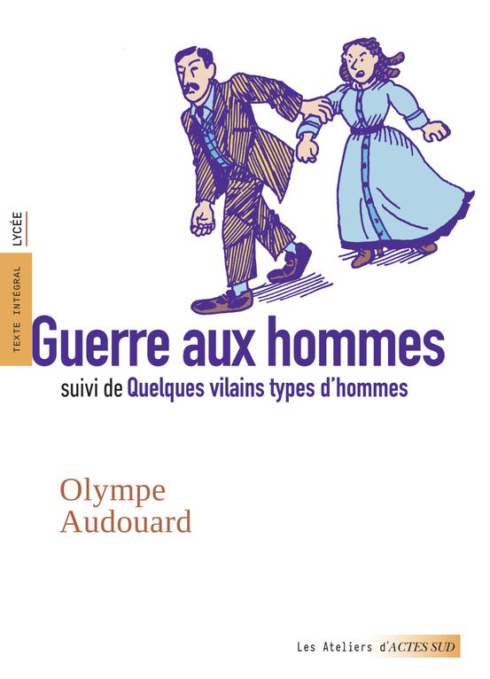 Guerre aux hommes. Suivi de Quelques vilains types d'hommes