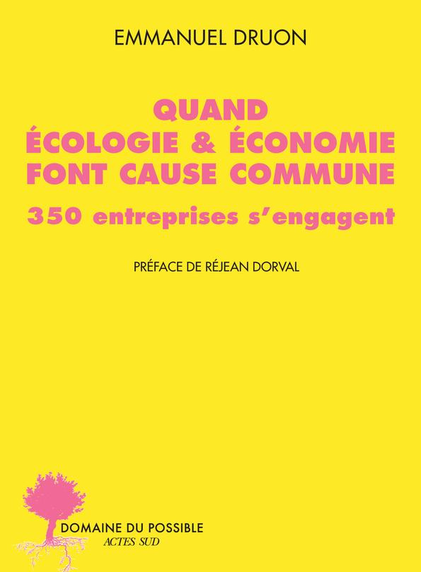 Quand écologie & économie font cause commune. 350 entreprises s'engagent