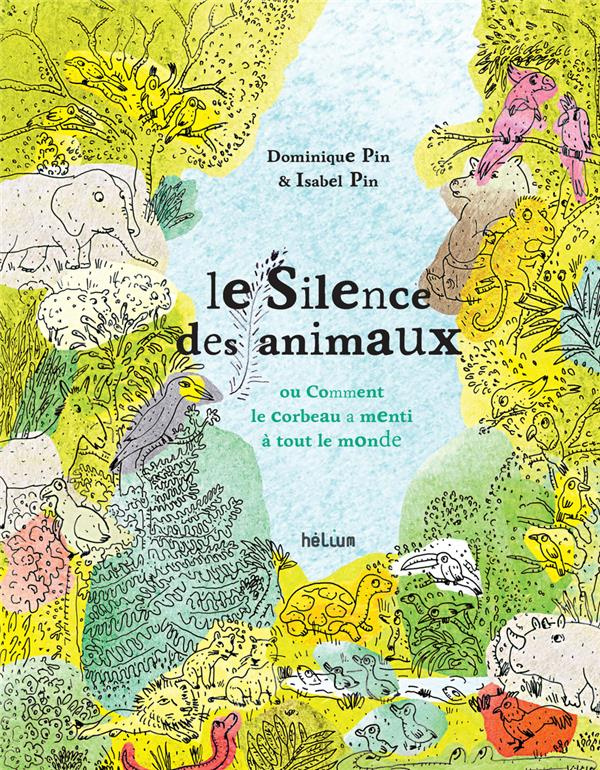 Le silence des animaux. Ou comment le corbeau a menti à tout le monde