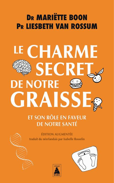 Le charme secret de notre graisse. Et son rôle en faveur de notre santé, Edition revue et augmentée