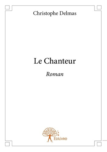 Le Chanteur. Roman