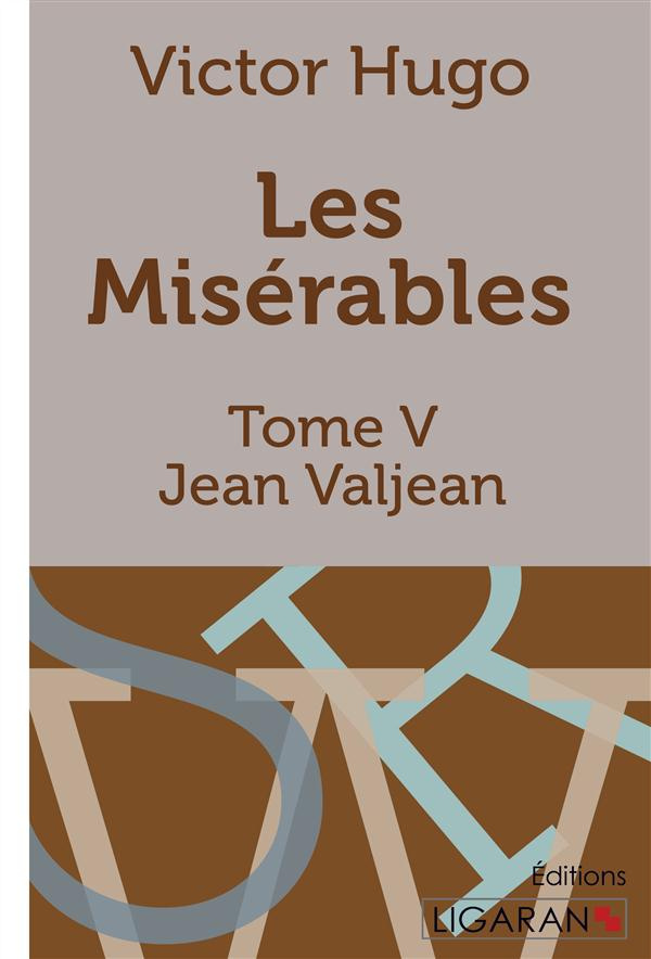Les Misérables Tome 5 : Jean Valjean