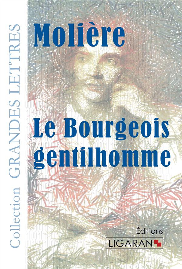 Le bourgeois gentilhomme [EDITION EN GROS CARACTERES