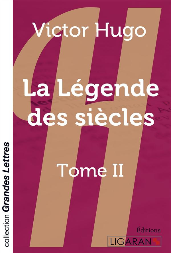 La légende des siècles. Tome 2 [EDITION EN GROS CARACTERES