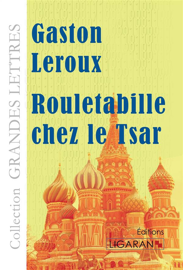 Rouletabille chez le tsar [EDITION EN GROS CARACTERES
