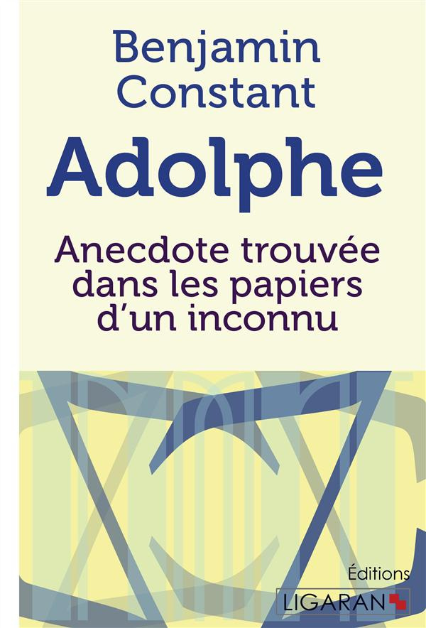 Adolphe. Anecdote trouvée dans les papiers d'un inconnu
