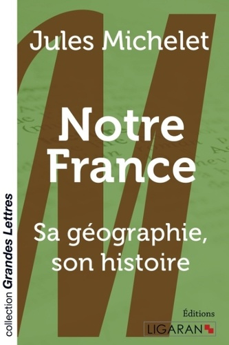Notre France. Sa géographie, son histoire [EDITION EN GROS CARACTERES