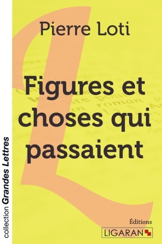 Figures et choses qui passaient [EDITION EN GROS CARACTERES