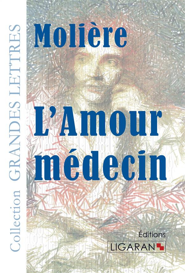 L'amour médecin [EDITION EN GROS CARACTERES