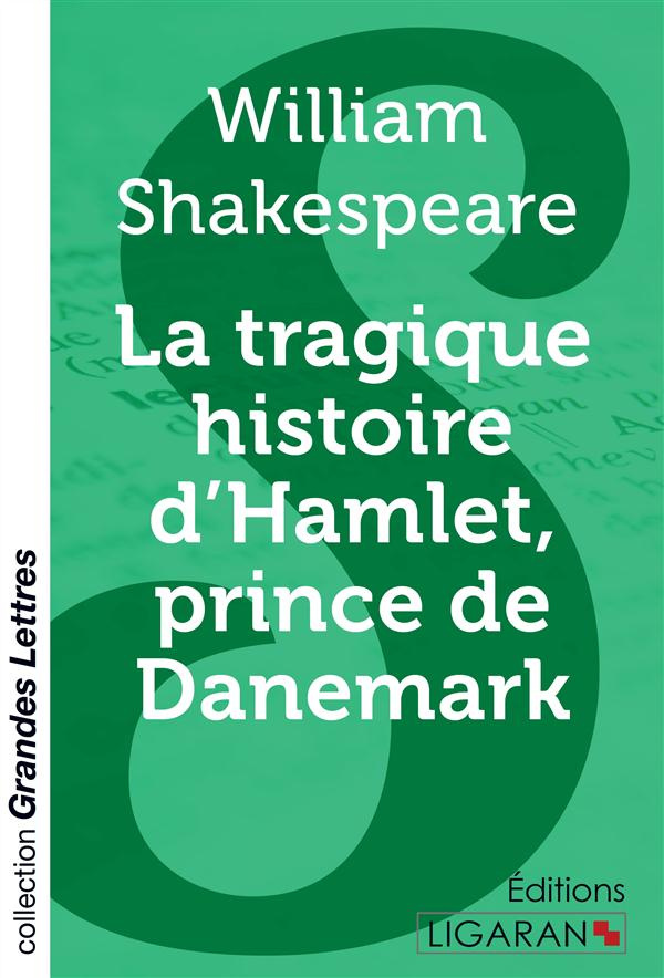 La tragique histoire d'Hamlet, prince de Danemark [EDITION EN GROS CARACTERES