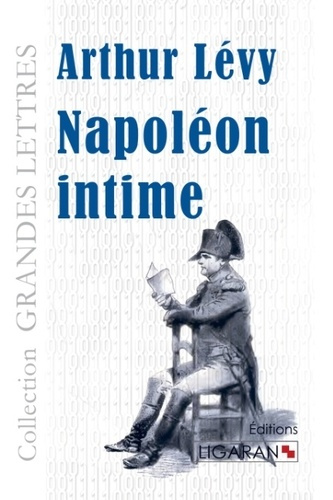 Napoléon intime [EDITION EN GROS CARACTERES