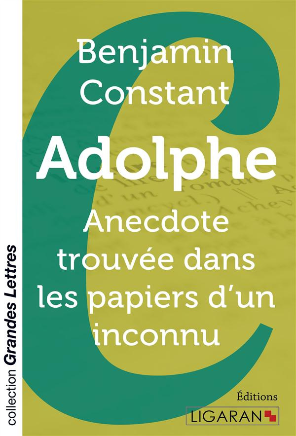 Adolphe. Anecdote trouvée dans les papiers d'un inconnu [EDITION EN GROS CARACTERES