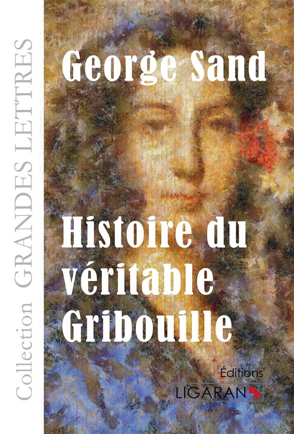 Histoire du véritable Gribouille [EDITION EN GROS CARACTERES