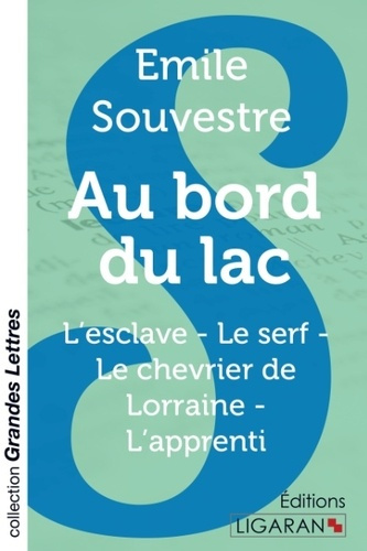 Au bord du lac. L'esclave - Le serf - Le chevrier de Lorraine - L'apprenti [EDITION EN GROS CARACTER