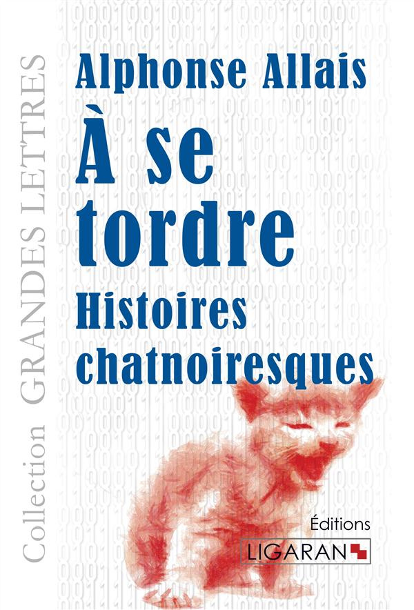 A se tordre. Histoires chatnoiresques [EDITION EN GROS CARACTERES