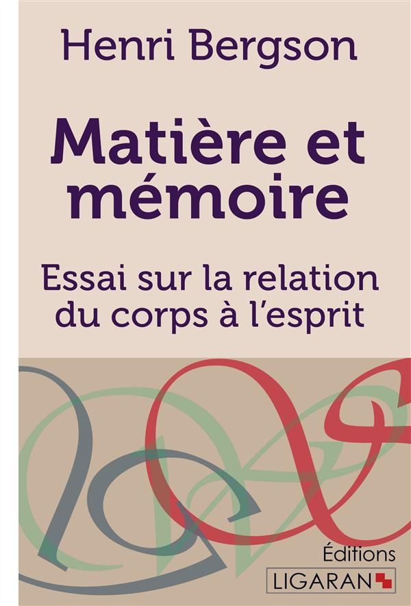 Matière et mémoire. Essai sur la relation du corps à l'esprit