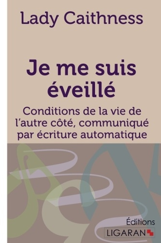 Je me suis éveillé. Conditions de la vie de l'autre côté, communiqué par écriture automatique