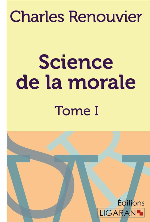 Science de la morale. Tome I