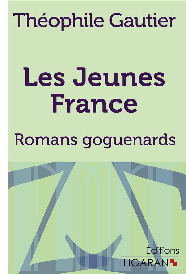 Les jeunes France. Romans goguenards