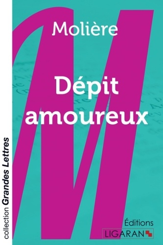 Dépit amoureux [EDITION EN GROS CARACTERES