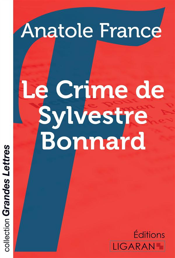 Le crime de Sylvestre Bonnard [EDITION EN GROS CARACTERES