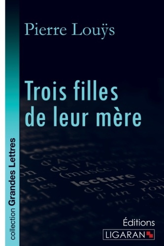 Trois filles de leur mère [EDITION EN GROS CARACTERES