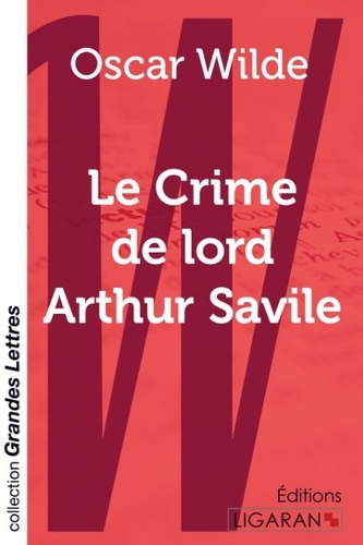Le crime de Lord Arthur Savile [EDITION EN GROS CARACTERES