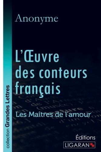 L'oeuvre des conteurs français. Les Maîtres de l'Amour [EDITION EN GROS CARACTERES