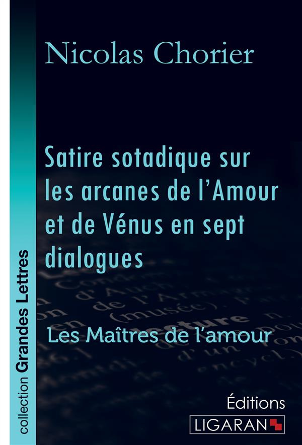Satire sotadique sur les arcanes de l'amour et de vénus en sept dialogues. Les Maîtres de l'Amour [E